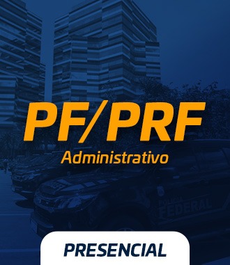 PF / PRF | Presencial | Agente Administrativo